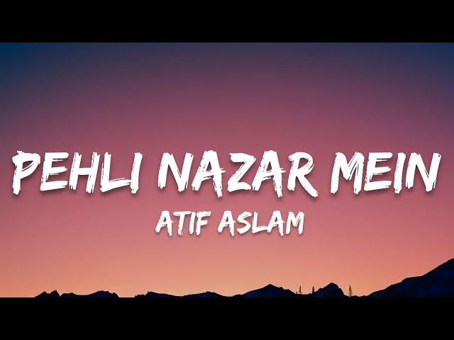 Pehli Nazar Mein (Lyrics)- Aatif Aslam | 7clouds Hindi