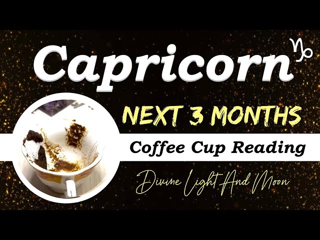 CAPRICORN ♑︎ “WISH UPON A STAR! Universe Got Your Back!” NEXT 3 MONTHS • Coffee Cup Reading ☕︎