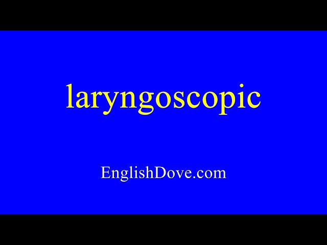 How to pronounce laryngoscopic in American English