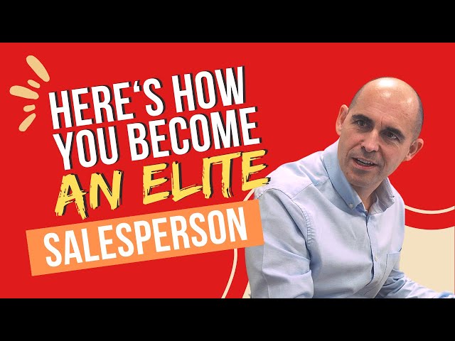 Here's How You Become an ELITE SALESPERSON