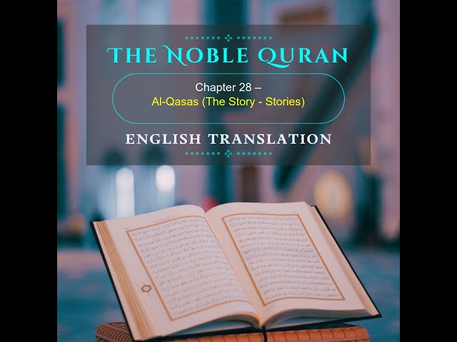 Chapter 28 – Al Qasas The Story   Stories Al–Quran English Translation #quranveres #englishquran