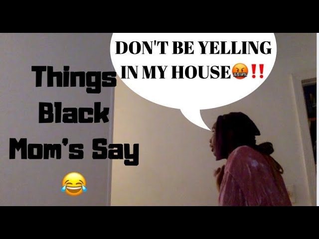 Things Black Moms Say😂