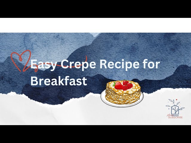 How To: Easy Crepe Recipe for Breakfast