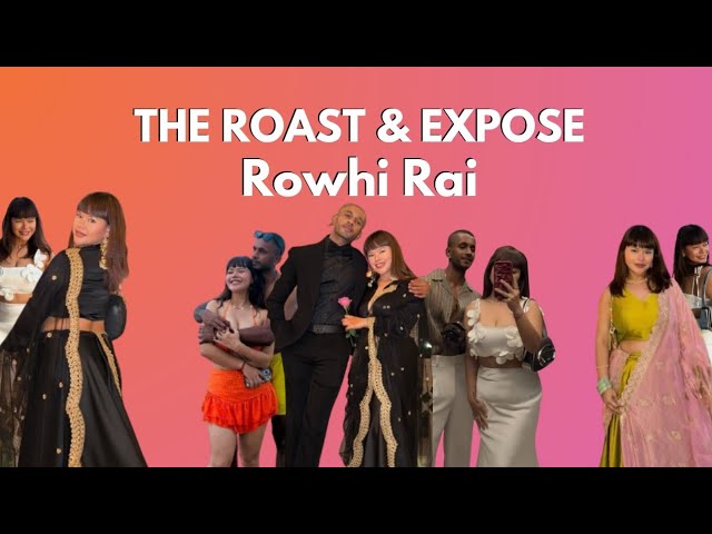 Rowhi Rai's Roast | The Roast & Expose Of Rowhi Rai