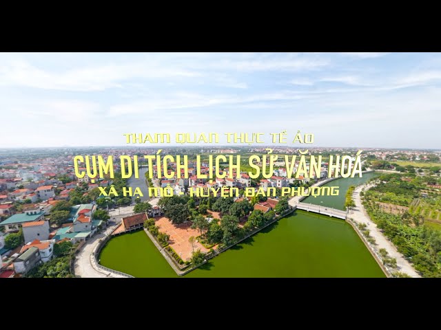 Video 360 - Cụm di tích lịch sử văn hoá - Xã Hạ Mỗ - Huyện Đan Phượng