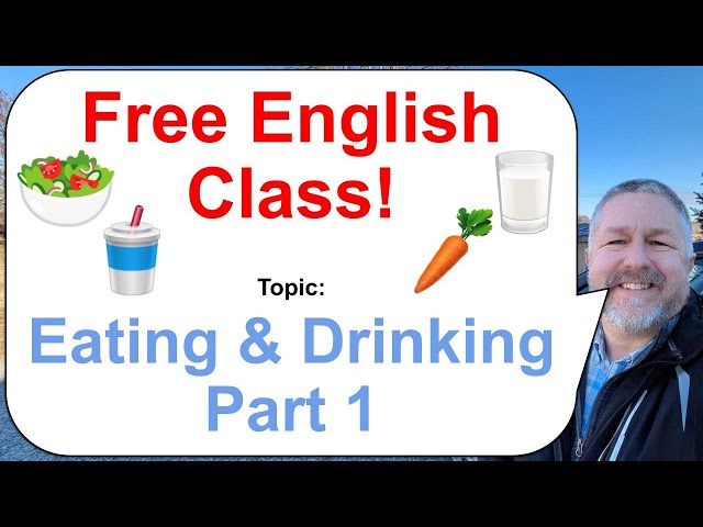 Let's Learn English! Topic: Eating & Drinking! 🥕🥤🥗