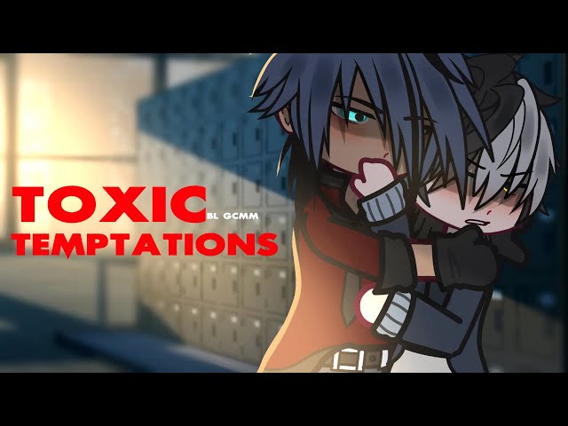 Toxic Temptations : BL GCMM || ORIGINAL || 80K+ SPECIAL