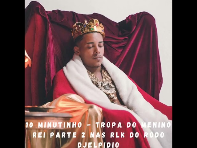 10 MINUTINHO- TROPA DO MENINO REI PARTE 2 NAS RLK DO RODO ( DJ ELPIDIO ) 2025