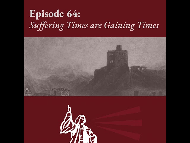 Suffering Times are Gaining Times