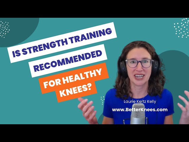 Is strength training recommended for healthy knees?