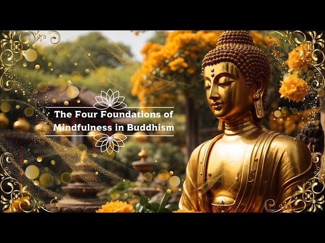 The Four Foundations of Mindfulness in Buddhism