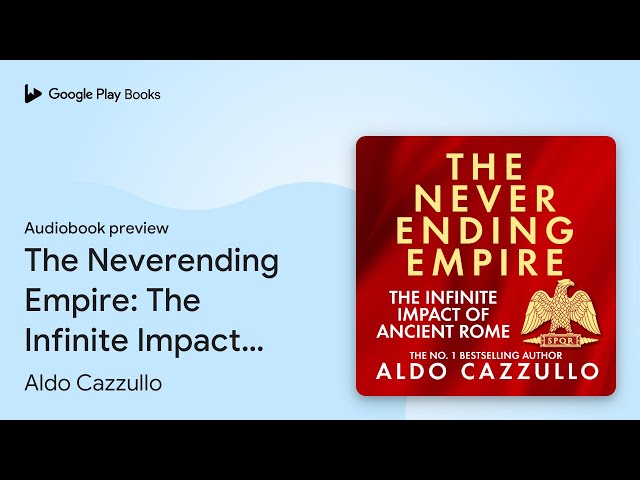 The Neverending Empire: The Infinite Impact of… by Aldo Cazzullo · Audiobook preview