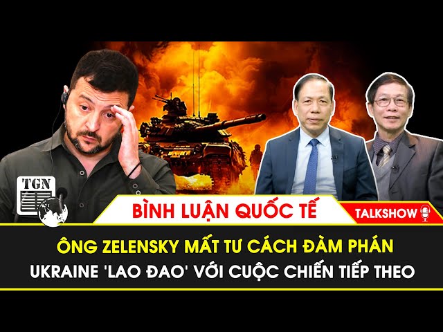 🔴 [LIVE] Chuyên gia: Ông Zelensky mất tư cách đàm phán, Ukraine lao đao với cuộc chiến “đẫm máu” mới