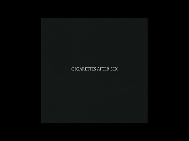 Cigarettes After Sex (Full Album) - Cigarettes After Sex