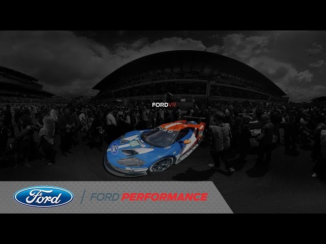 Le Mans 2016: VR/360 Experience | Ford GT | Ford Performance