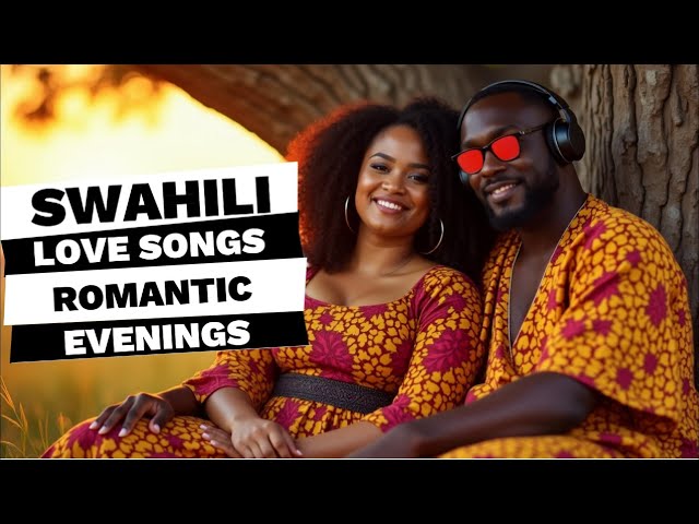 Swahili Love Songs: Relaxing African Music for Romantic Evenings