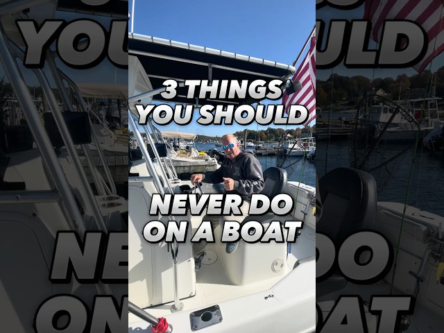 3 Things Never Do on a Boat | Boating Tips and Advice