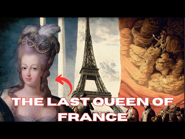 The Rise and Fall of Marie Antoinette - The Last Queen of France