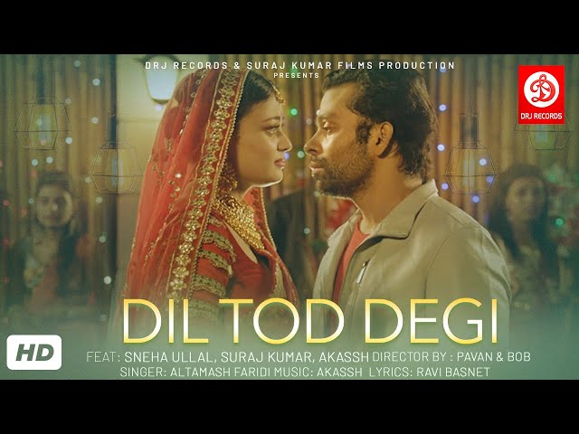 Dil Tod Degi Official Video | Sneha Ullal | Altamash Faridi I Suraj Kumar I Akassh l Sad Songs 2022