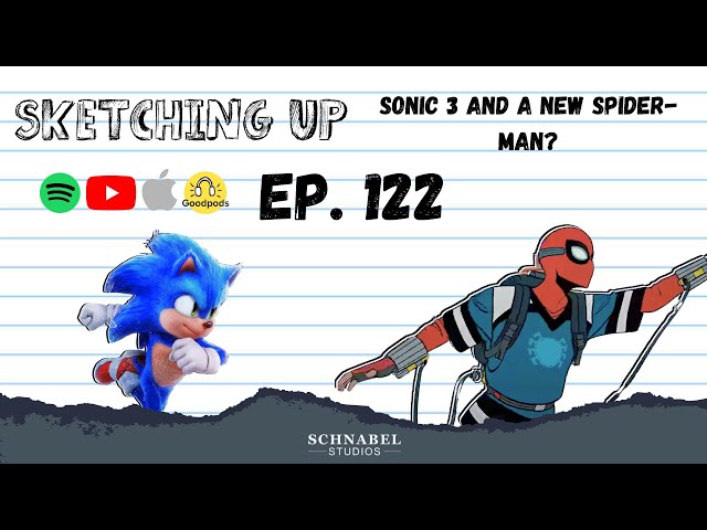 #122 - Sonic 3 and A New Spider-Man? | Sketching Up