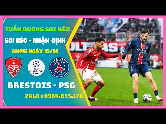 Soi Kèo Brest vs PSG, 00h45 ngày 12/2 Khó Thắng Cách Biệt - Lượt Đi Play-off C1 | Tuan Duong Soi Keo