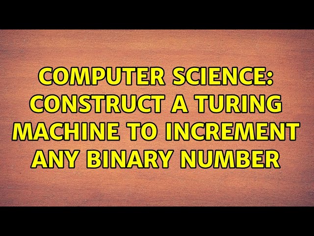 Computer Science: Construct a Turing Machine to increment any binary number