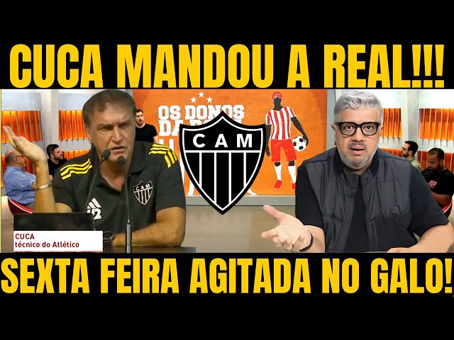 OS DONOS DA BOLA! CUCA INSATISFEITO COM POUCOS REFORÇOS NO GALO / NOTICIAS DO ATLETICO MINEIRO HOJE!