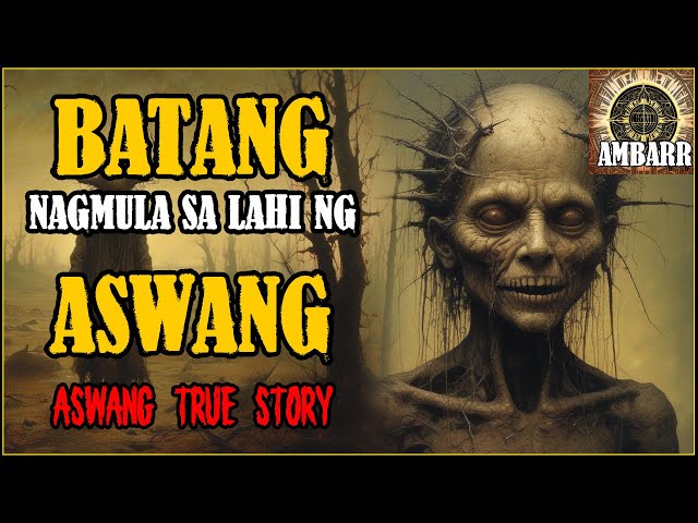 BATANG NAGMULA SA LAHI NG ASWANG | Kwentong Aswang | True Story