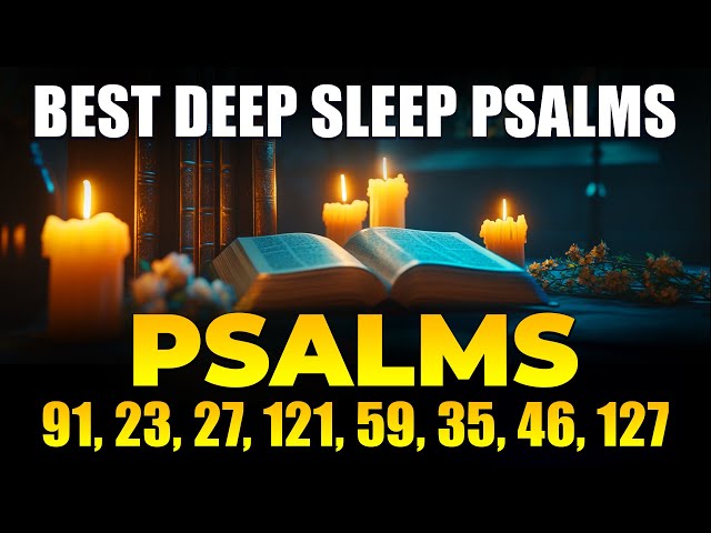 Best Deep Sleep Psalms: Psalm 91, 23, 27, 121, 59, 35, 46, 127 - Fall Asleep in God's Word