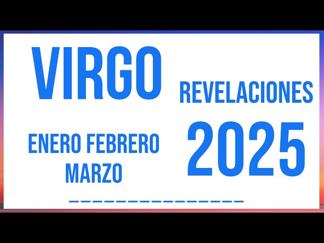 VIRGO REVELACIONES ENERO FEBRERO Y MARZO 2025 TAROT HORÓSCOPO