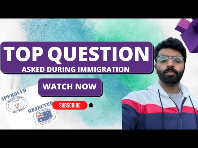 TOP QUESTIONS ASKED AT AUSTRALIAN IMMIGRATION | JULY INTAKE 2024