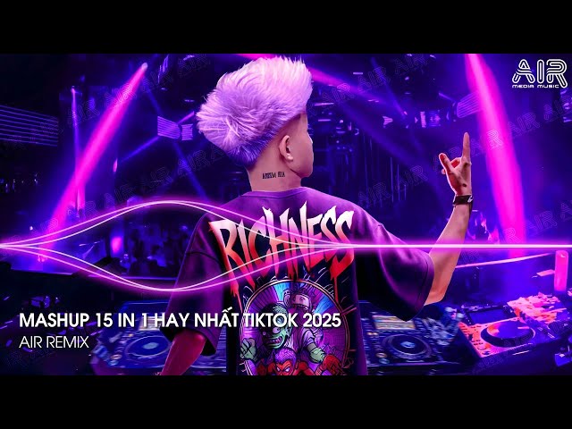 Mashup 15 in 1 - Nhạc Remix TikTok Triệu View Hay Nhất Hiện Nay ♫ Top 15 Nhạc TikTok Hay Nhất 2025