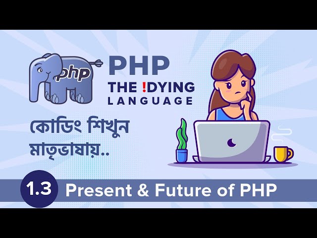 1.3 PHP Present and Future | PHP The !DYING Language