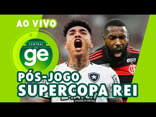 AO VIVO! BOTAFOGO X FLAMENGO | SUPERCOPA REI | PÓS-JOGO | #live do Campeão | ge.globo