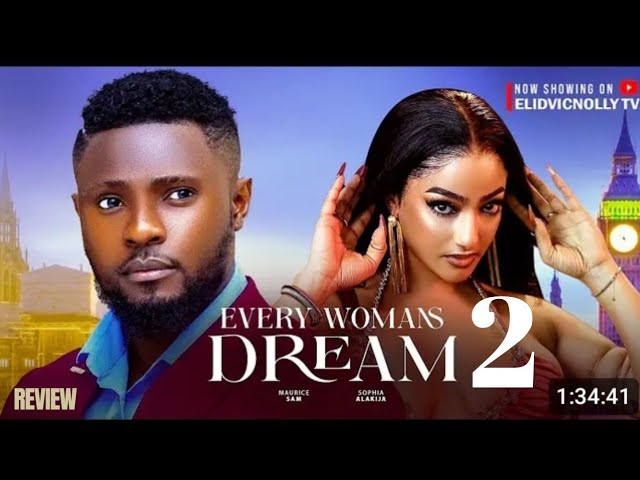 EVERY WOMAN'S DREAM 2 REVIEW (LATEST NOLLYWOOD MOVIE REVIEW STARRING MAURICE SAM, SOPHIA ALAKIJA)