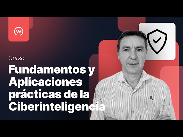 Fundamentos y Aplicaciones prácticas de la Ciberinteligencia