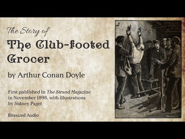 The Club-footed Grocer | Arthur Conan Doyle | A Bitesized Audio Production