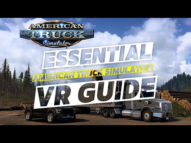 2024 American Truck Simulator - THE Essential VR Guide ! - 1.50