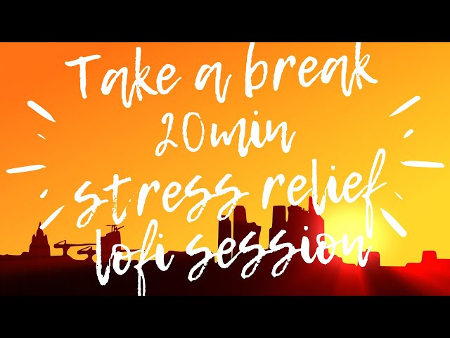 ►20 Min Chillout Session For STRESS RELIEF  ▲ Lofi Hiphop Mix ▲