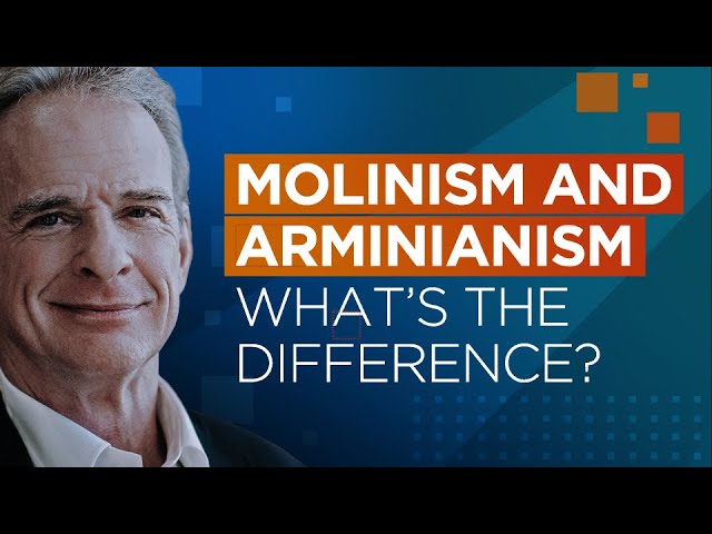 Molinism and Arminianism: What’s the Difference?