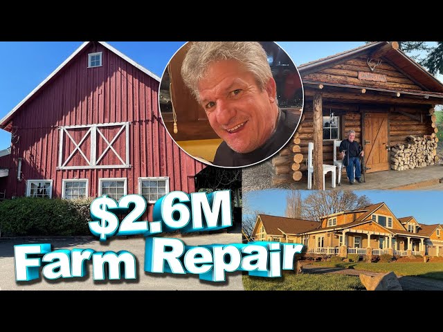 Matt Roloff $2.6M on renovations to farm including remodeled mansion & new log cabin