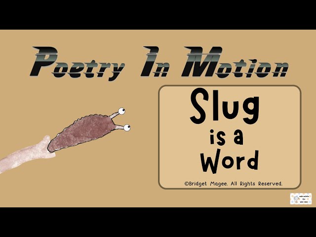 [Poetry for Children] Poetry in Motion: Slug Is A Word  A Poem by Bridget Magee #kidspoemvideo