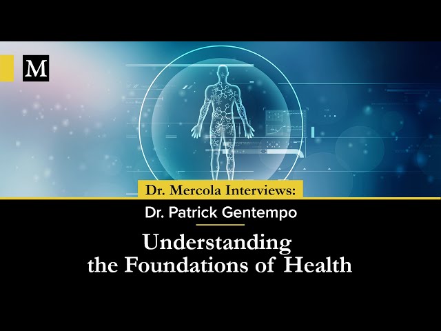 What Are Foundations of Health? — Dr. Mercola Interviews Dr. Patrick Gentempo