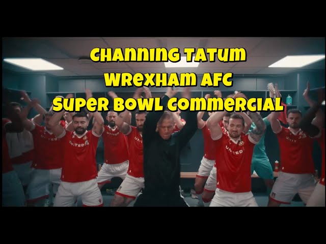 Channing Tatum makes Hilarious Super Bowl Commercial with Wrexham AFC