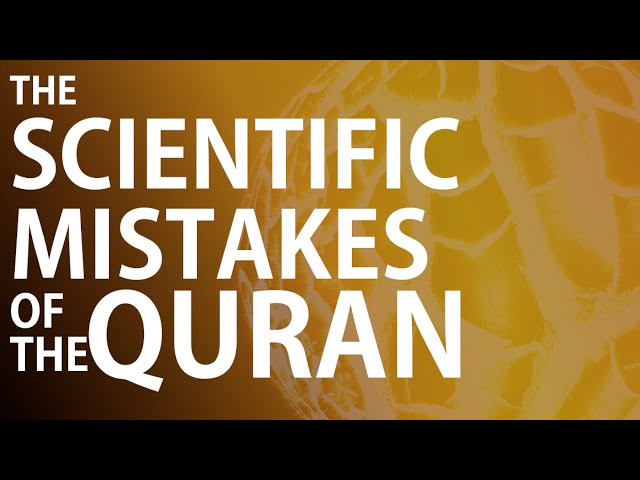 The Scientific Mistakes of the Quran