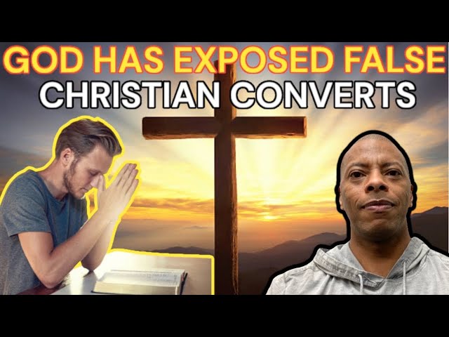 THE LORD HAS EXPOSED FALSE CHRISTIAN CONVERTS