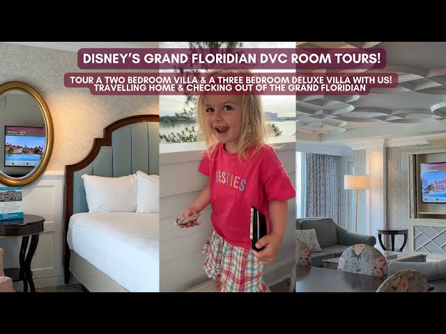 DISNEY’S GRAND FLORIDIAN DVC ROOM TOURS - 2 BEDROOM VILLA & 3 BEDROOM GRAND VILLA + TRAVELLING HOME!