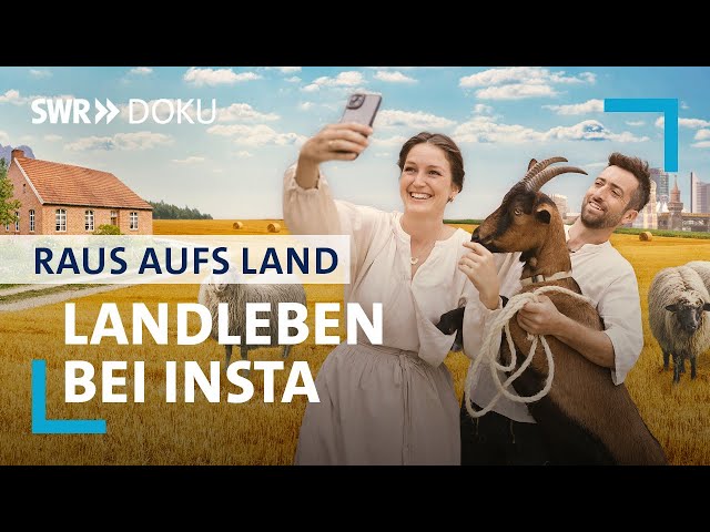 Bauernhof als Bühne - Wie Landleben bei Insta funktioniert | Raus aufs Land | SWR Doku