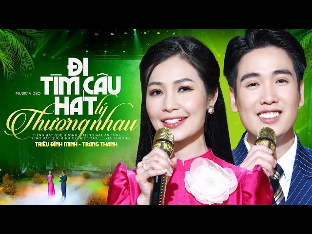 Đi Tìm Câu Hát Lý Thương Nhau - Triệu Đình Minh & Trang Thanh | Official MV