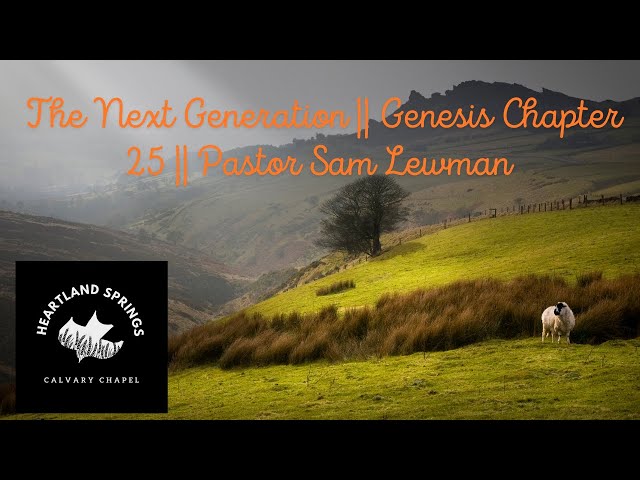 The Next Generation || Genesis Chapter 25 || Pastor Sam Lewman